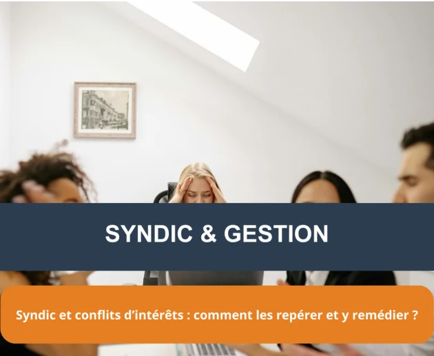 Syndic et conflits d’intérêts : comment les repérer et y remédier ?