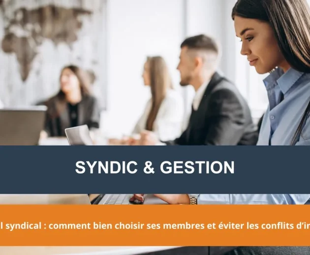Conseil syndical : comment bien choisir ses membres et éviter les conflits d’intérêts