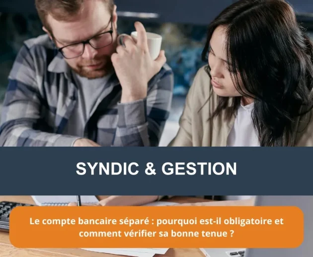 Le compte bancaire séparé : pourquoi est-il obligatoire et comment vérifier sa bonne tenue ?